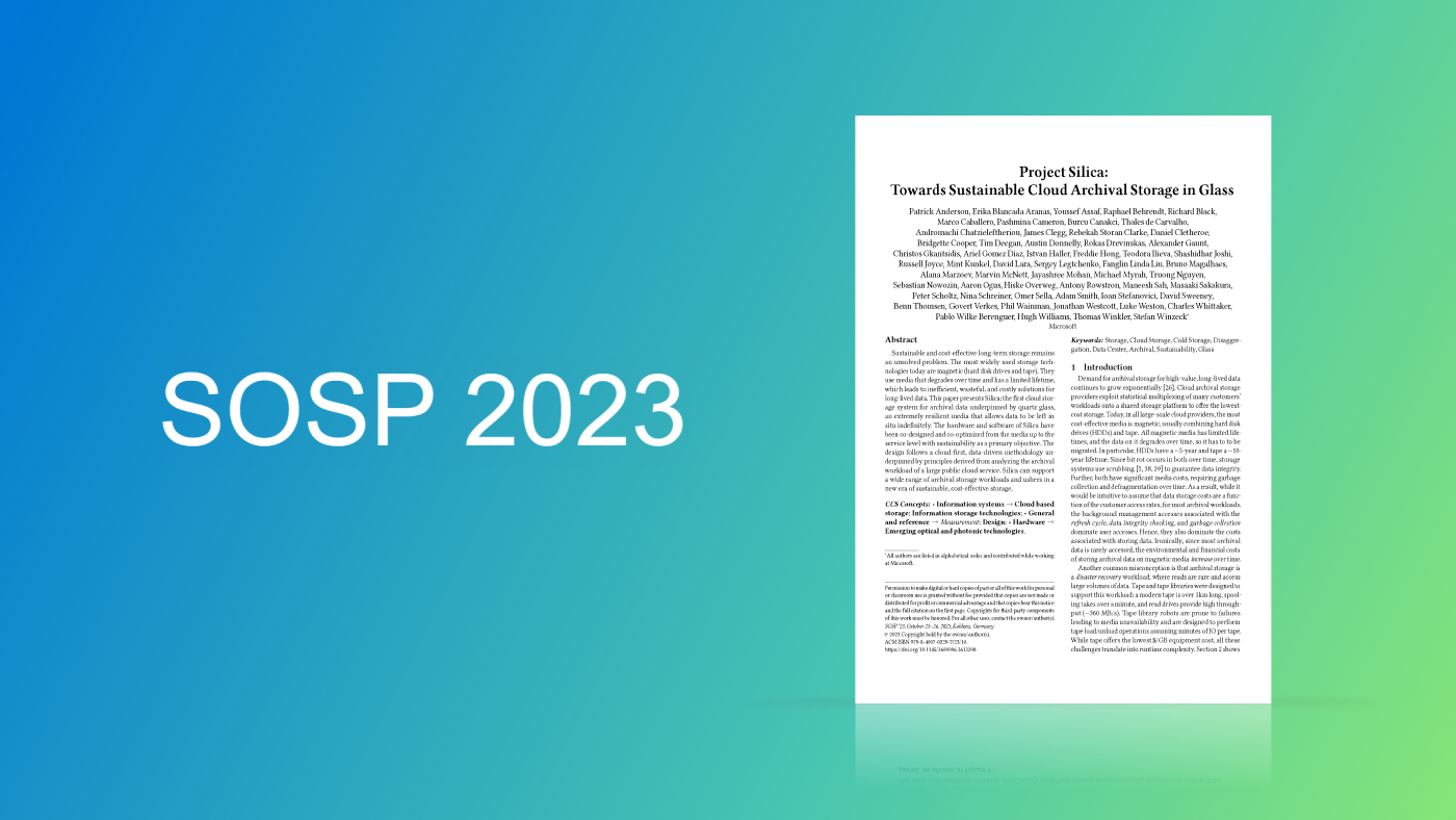 SOSP 2023
Project Silica: Towards Sustainable Cloud Archival Storage in Glass